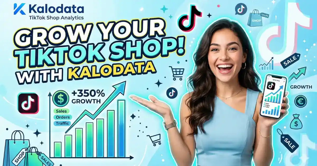 How to Grow Your TikTok Shop with Kalodata